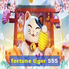 fortune tiger 555